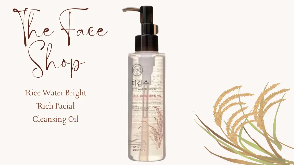 The Face Shop Rice Water Bright Rich Facial Cleansing Oil Review