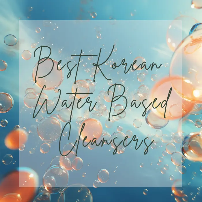 Best Korean Water-Based Cleansers