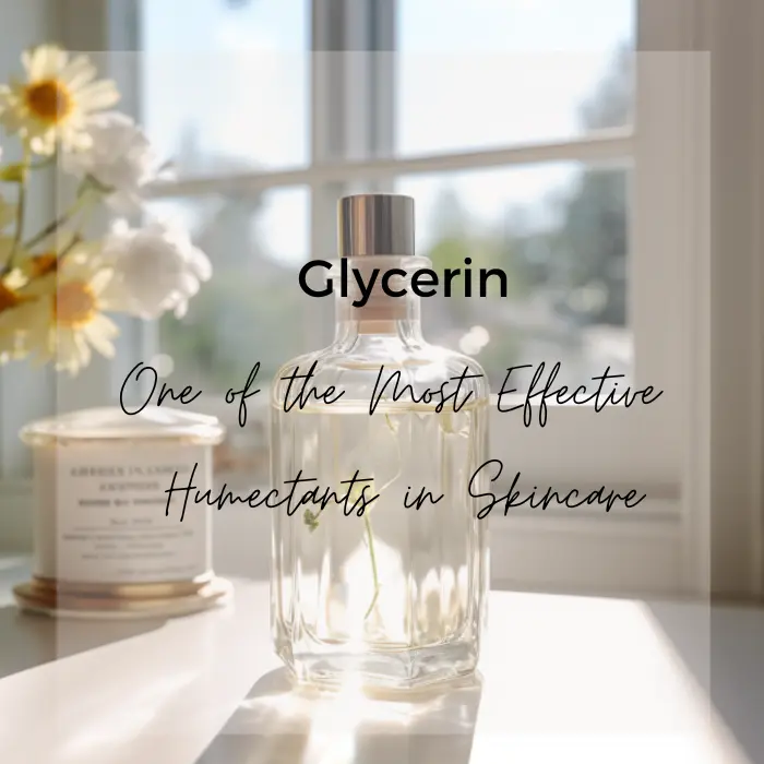 Glycerin One of the Most Effective Humectants in Skincare